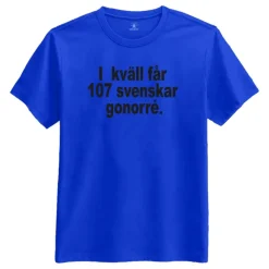 Discount Netshirt Group AB Ikväll Får 107 Svenskar Gonorré T-shirt