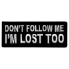 New Märkbar AB Stofmærke Dont Follow Me I'm Lost Too