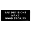 Best Märkbar AB Stofmærket Bad Decisions Make Good Stories